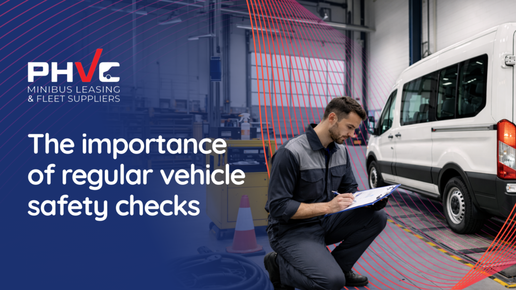 PHVC Blog: The importance of regular vehicle safety checks